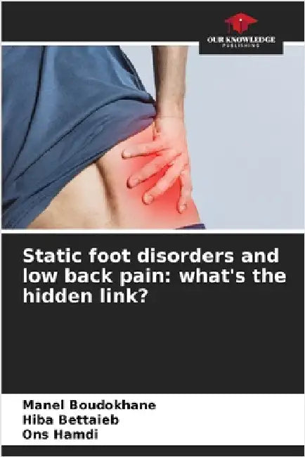 Static foot disorders and low back pain: what's the hidden link? by Manel Boudokhane