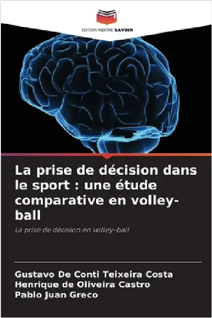 La prise de décision dans le sport: une étude comparative en volley-ball by de Conti Teixeira Costa, Gustavo