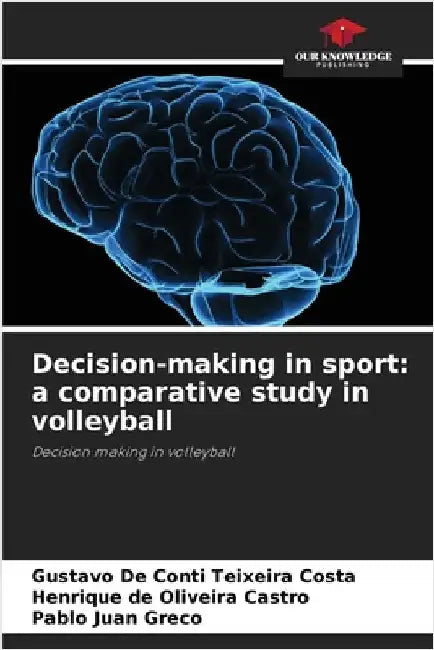 Decision-making in sport: a comparative study in volleyball by Gustavo de Conti Teixeira Costa