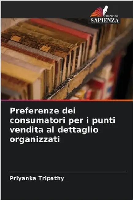 Preferenze dei consumatori per i punti vendita al dettaglio organizzati by Priyanka Tripathy