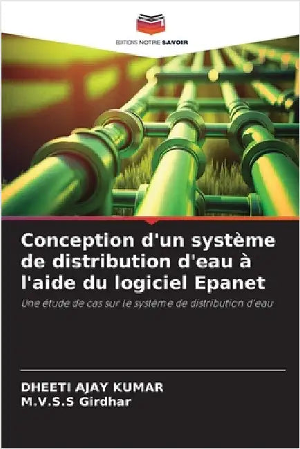 Conception d'un système de distribution d'eau à l'aide du logiciel Epanet by Ajay Kumar, Dheeti