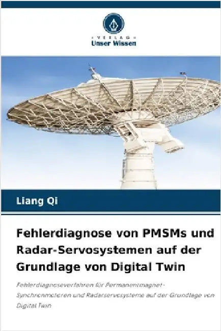 Fehlerdiagnose von PMSMs und Radar-Servosystemen auf der Grundlage von Digital Twin by Liang Qi