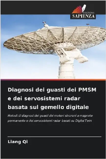 Diagnosi dei guasti dei PMSM e dei servosistemi radar basata sul gemello digitale by Liang Qi
