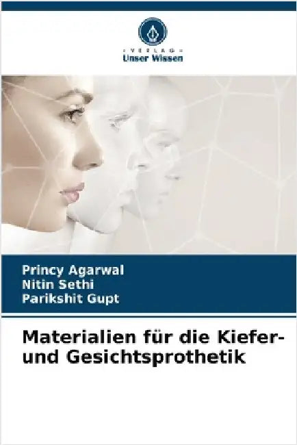 Materialien für die Kiefer- und Gesichtsprothetik by Princy Agarwal
