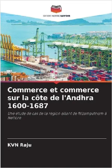 Commerce et commerce sur la côte de l'Andhra 1600-1687 by Raju, Kvn