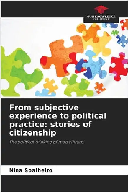 From subjective experience to political practice: stories of citizenship by Soalheiro, Nina