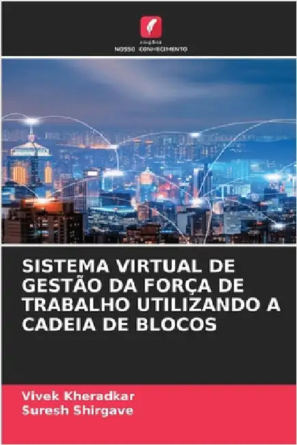 Sistema Virtual de Gestão Da Força de Trabalho Utilizando a Cadeia de Blocos by Vivek Kheradkar