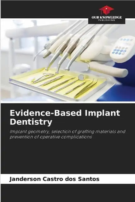 Evidence-Based Implant Dentistry by Castro Dos Santos, Janderson