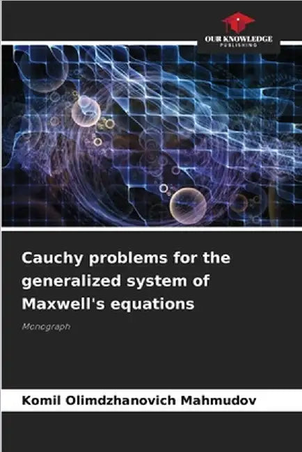 Cauchy problems for the generalized system of Maxwell's equations by Mahmudov, Komil Olimdzhanovich