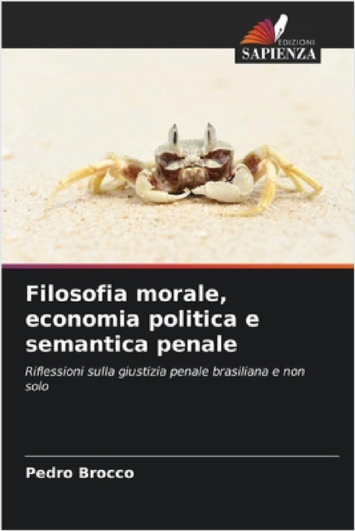 Filosofia morale, economia politica e semantica penale by Pedro Brocco