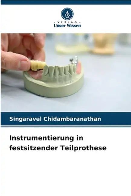 Instrumentierung in festsitzender Teilprothese by Singaravel Chidambaranathan