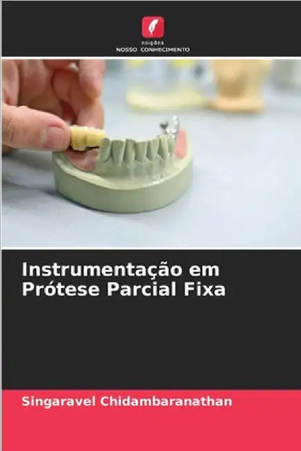 Instrumentação em Prótese Parcial Fixa by Singaravel Chidambaranathan
