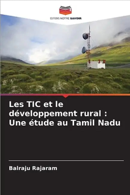 Les TIC et le développement rural: Une étude au Tamil Nadu by Rajaram, Balraju