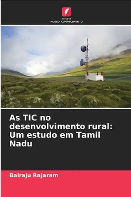 As TIC no desenvolvimento rural: Um estudo em Tamil Nadu by Rajaram, Balraju
