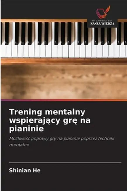 Trening mentalny wspierający grę na pianinie by He, Shinian