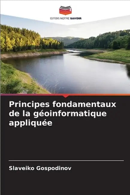 Principes fondamentaux de la géoinformatique appliquée by Gospodinov, Slaveiko