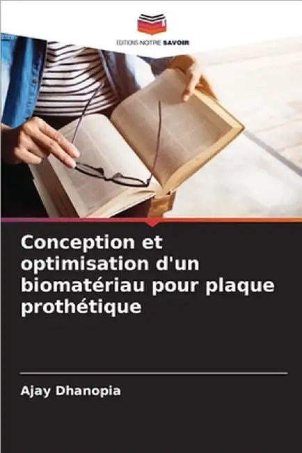 Conception et optimisation d'un biomatériau pour plaque prothétique by Ajay Dhanopia