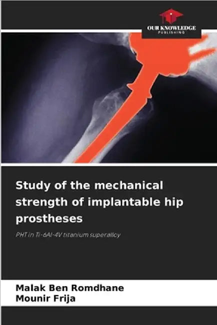 Study of the mechanical strength of implantable hip prostheses by Ben Romdhane, Malak