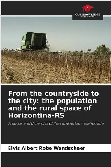 From the countryside to the city: the population and the rural space of Horizontina-RS by Wandscheer, Elvis Albert Robe