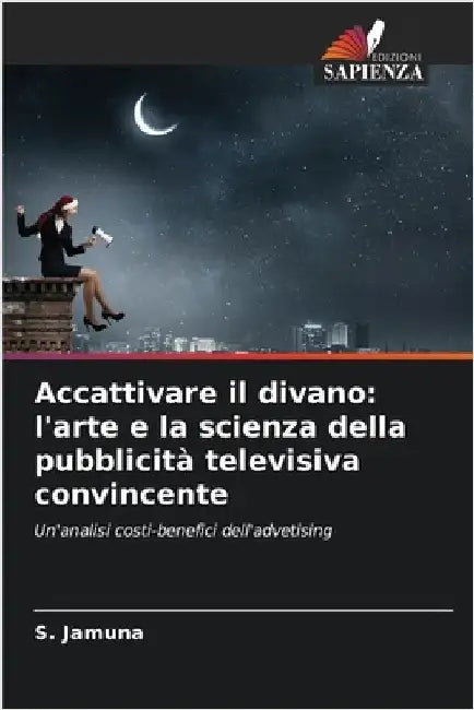 Accattivare il divano: l'arte e la scienza della pubblicità televisiva convincente by S. Jamuna