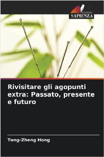 Rivisitare gli agopunti extra: Passato, presente e futuro by Tong-Zheng Hong