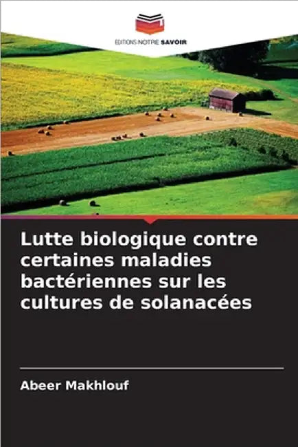 Lutte biologique contre certaines maladies bactériennes sur les cultures de solanacées by Makhlouf, Abeer