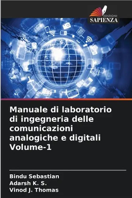 Manuale di laboratorio di ingegneria delle comunicazioni analogiche e digitali Volume-1 by Sebastian, Bindu