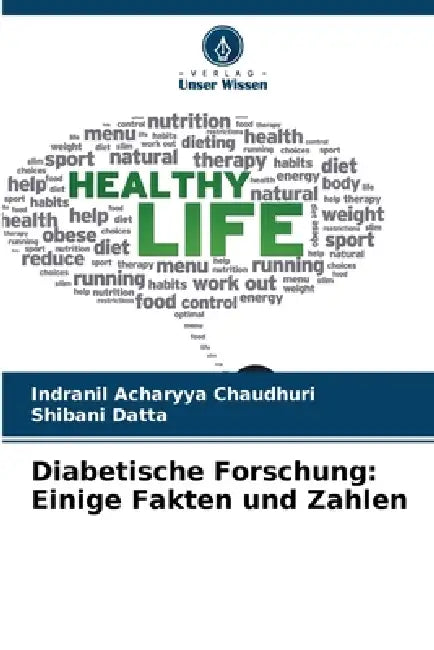 Diabetische Forschung: Einige Fakten und Zahlen by Indranil Acharyya Chaudhuri, Shibani Datta
