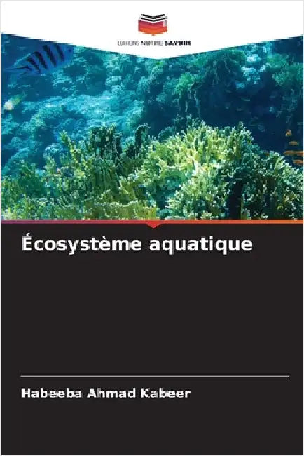 Écosystème aquatique by Habeeba Ahmad Kabeer