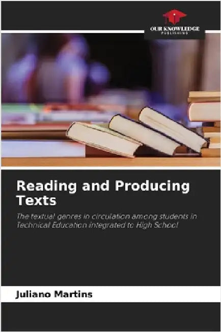 Reading and Producing Texts by Martins, Juliano