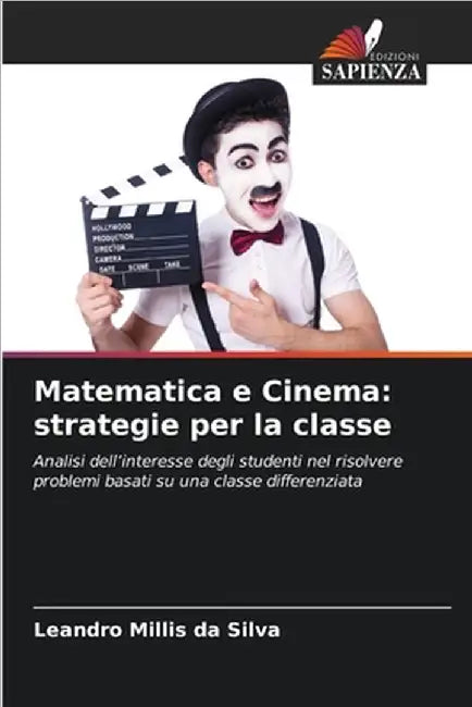 Matematica e Cinema: strategie per la classe by Millis Da Silva, Leandro