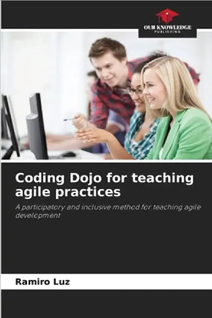 Coding Dojo for teaching agile practices by Luz, Ramiro