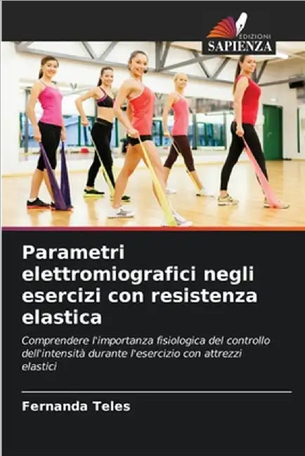 Parametri elettromiografici negli esercizi con resistenza elastica by Teles, Fernanda