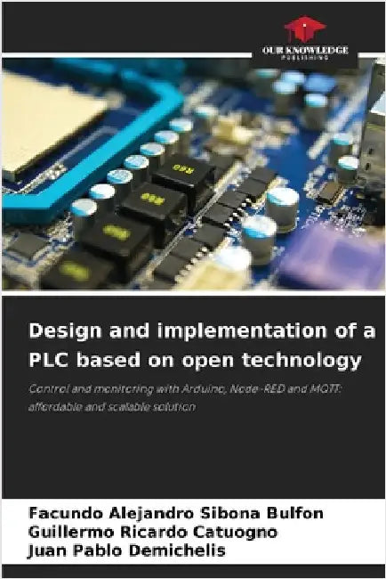 Design and implementation of a PLC based on open technology by Facundo Alejandro Sibona Bulfon