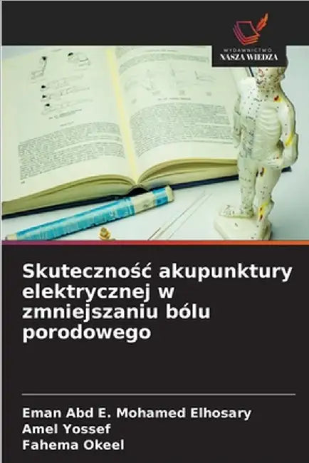 Skutecznośc akupunktury elektrycznej w zmniejszaniu bólu porodowego by Mohamed Elhosary, Eman Abd E.
