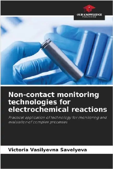 Non-contact monitoring technologies for electrochemical reactions by Victoria Vasilyevna Savelyeva