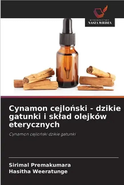 Cynamon cejloński - dzikie gatunki i sklad olejków eterycznych by Premakumara, Sirimal