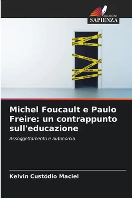 Michel Foucault e Paulo Freire: un contrappunto sull'educazione by Kelvin Custódio Maciel