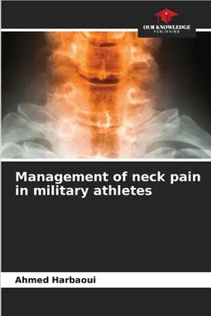 Management of neck pain in military athletes by Harbaoui, Ahmed