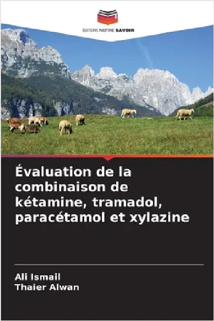 Évaluation de la combinaison de kétamine, tramadol, paracétamol et xylazine by Ali Ismail