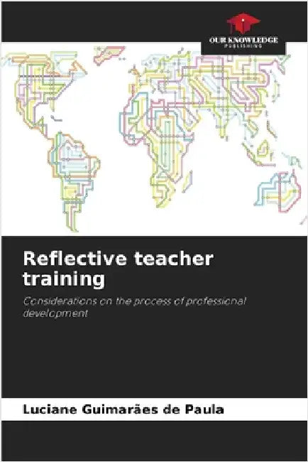 Reflective teacher training by Guimarães de Paula, Luciane
