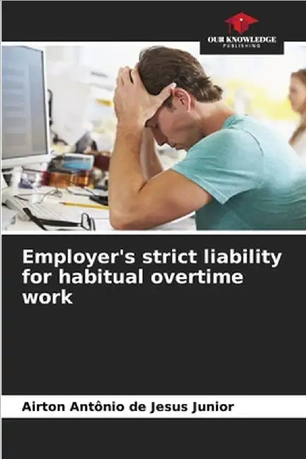 Employer's strict liability for habitual overtime work by Airton Antônio de Jesus Junior