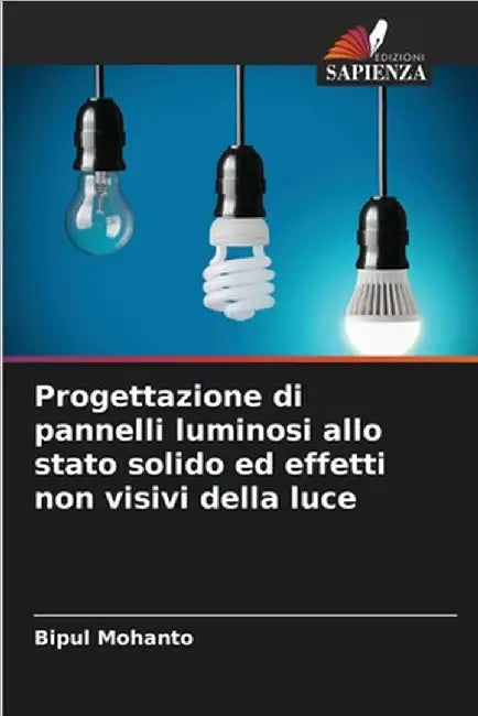 Progettazione di pannelli luminosi allo stato solido ed effetti non visivi della luce by Bipul Mohanto