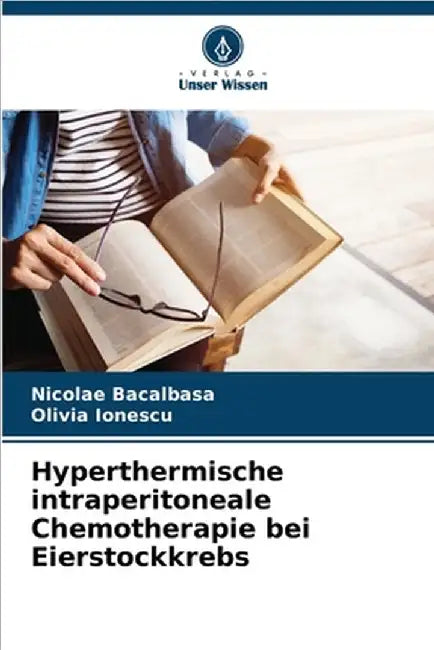 Hyperthermische intraperitoneale Chemotherapie bei Eierstockkrebs by Bacalbasa, Nicolae