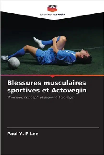 Blessures musculaires sportives et Actovegin by Paul Y. F. Lee