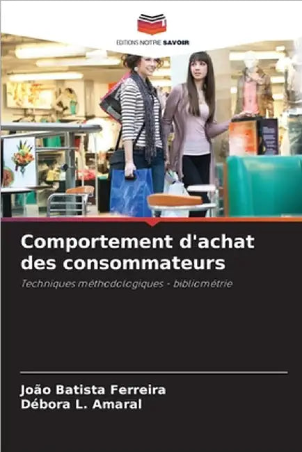 Comportement d'achat des consommateurs by Ferreira, João Batista