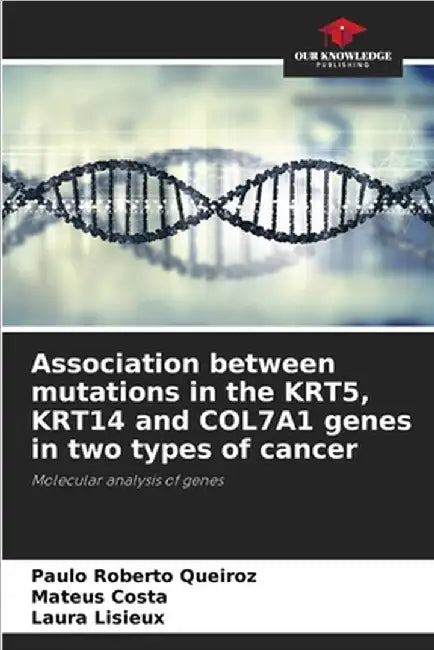 Association between mutations in the KRT5, KRT14 and COL7A1 genes in two types of cancer by Paulo Roberto Queiroz