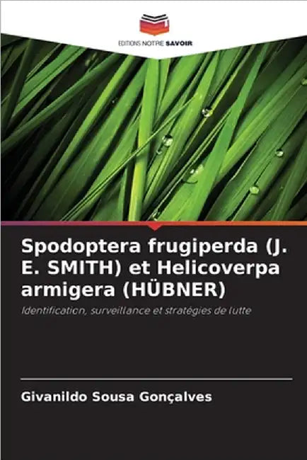 Spodoptera frugiperda (J. E. SMITH) et Helicoverpa armigera (HÜBNER) by Givanildo Sousa Gonçalves