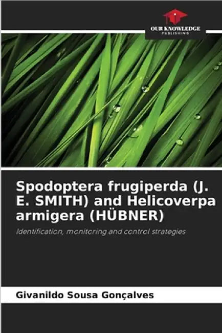 Spodoptera frugiperda (J. E. SMITH) and Helicoverpa armigera (HÜBNER) by Sousa Gonçalves, Givanildo
