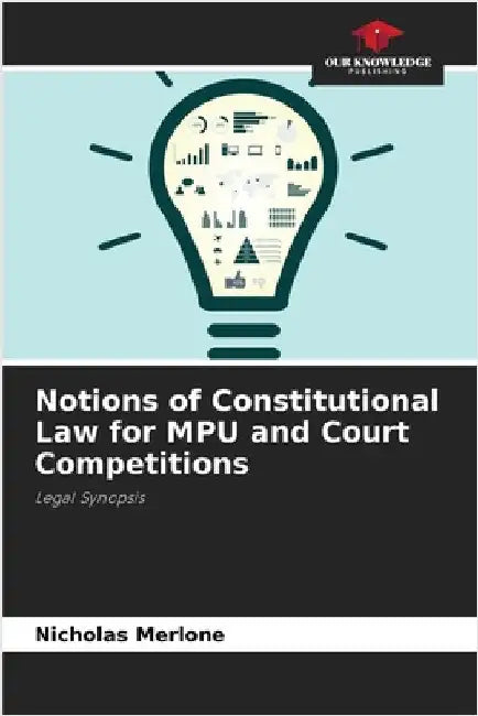 Notions of Constitutional Law for MPU and Court Competitions by Merlone, Nicholas